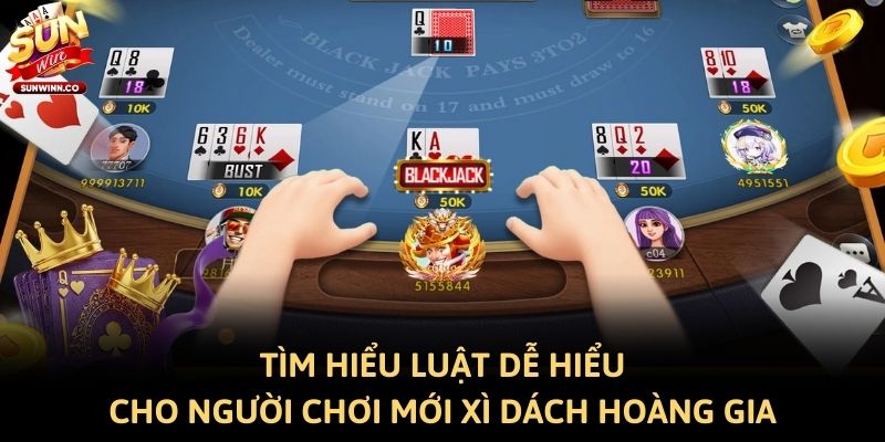 Tìm hiểu luật dễ hiểu cho người chơi mới Xì Dách Hoàng Gia