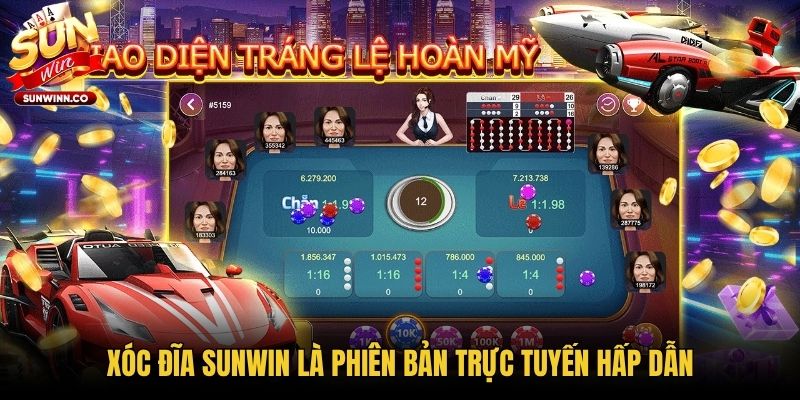 Xóc đĩa Sunwin là phiên bản trực tuyến hấp dẫn